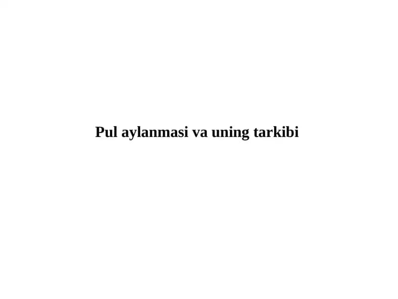 Pul aylanmasi va uning tarkibi