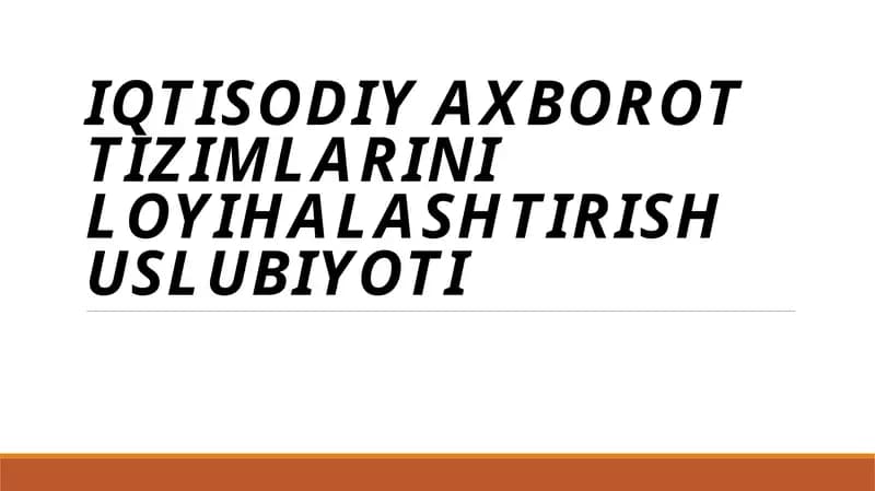 IQTISODIY AXBOROT TIZIMLARINI LOYIHALASHTIRISH USLUBIYOTI