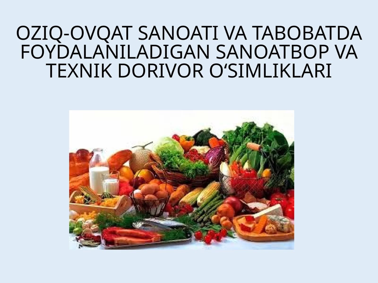 OZIQ-OVQAT SANOATI VA TABOBATDA FOYDALANILADIGAN SANOATBOP VA TEXNIK DORIVOR O‘SIMLIKLARI