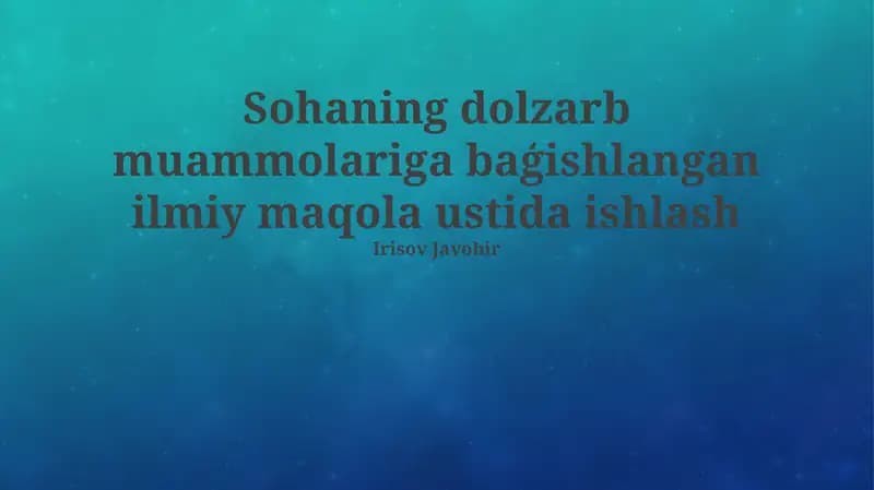 Sohaning dolzarb muammolariga baģishlangan ilmiy maqola ustida ishlash