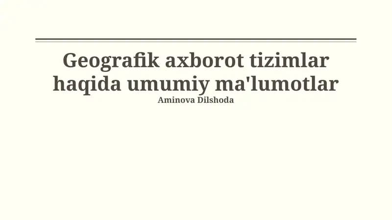 Geografik axborot tizimlar haqida umumiy ma'lumotlar