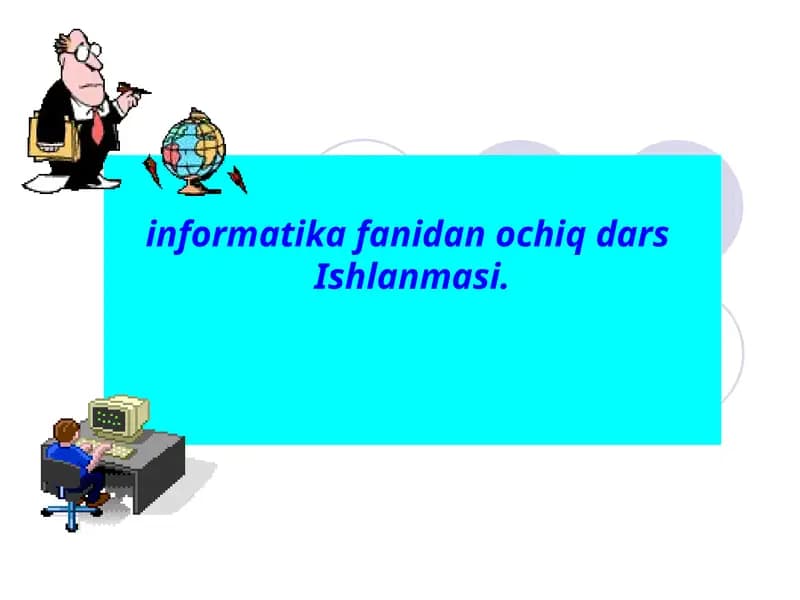 informatika fanidan ochiq darsIshlanmasi