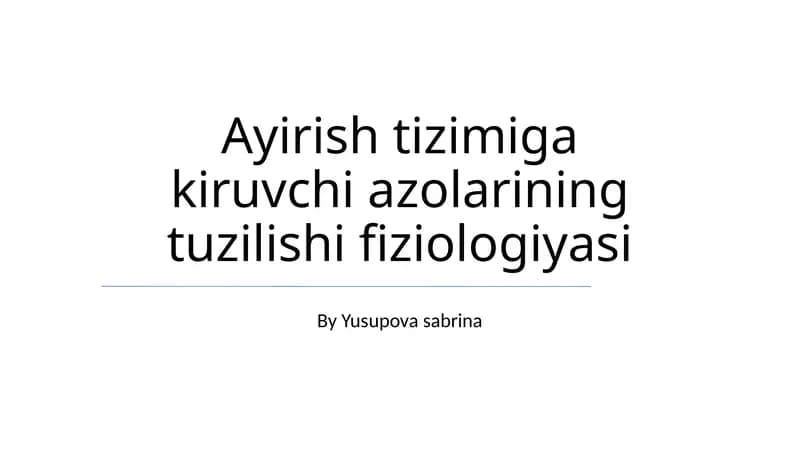 Ayirish tizimiga kiruvchi azolarining tuzilishi fiziologiyasi