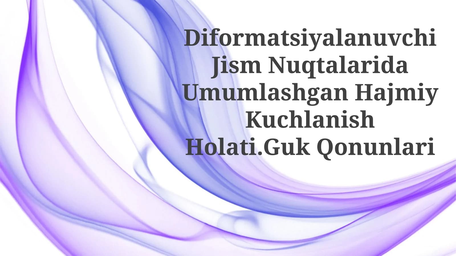 Diformatsiyalanuvchi Jism Nuqtalarida Umumlashgan Hajmiy KuchlanishHolati.GukQonunlari