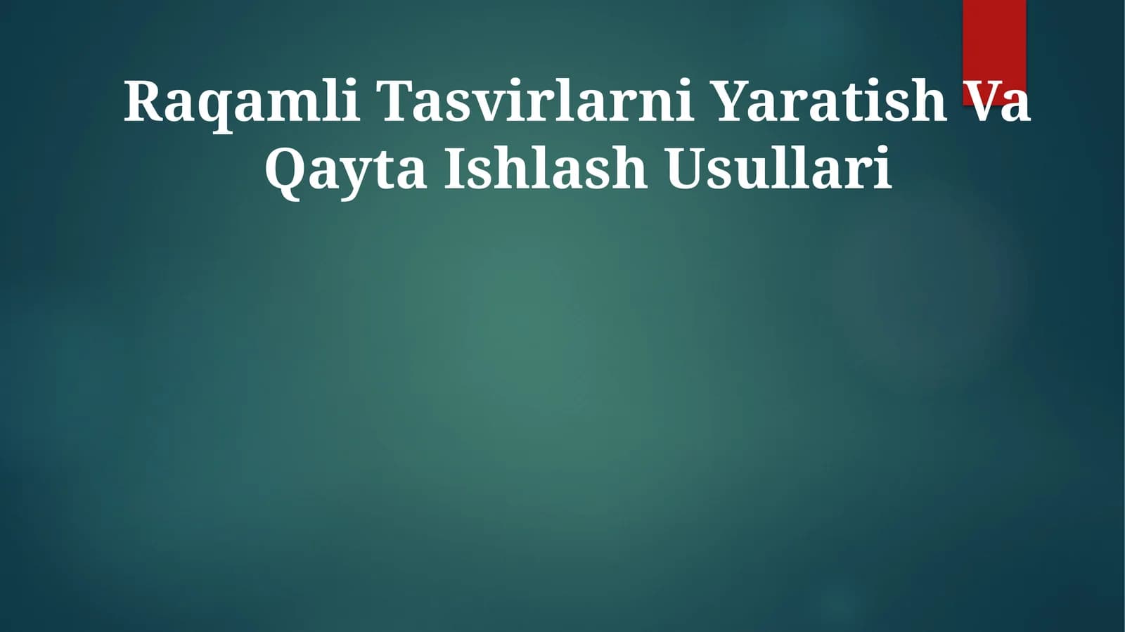 Raqamli Tasvirlarni Yaratish Va Qayta Ishlash Usullari