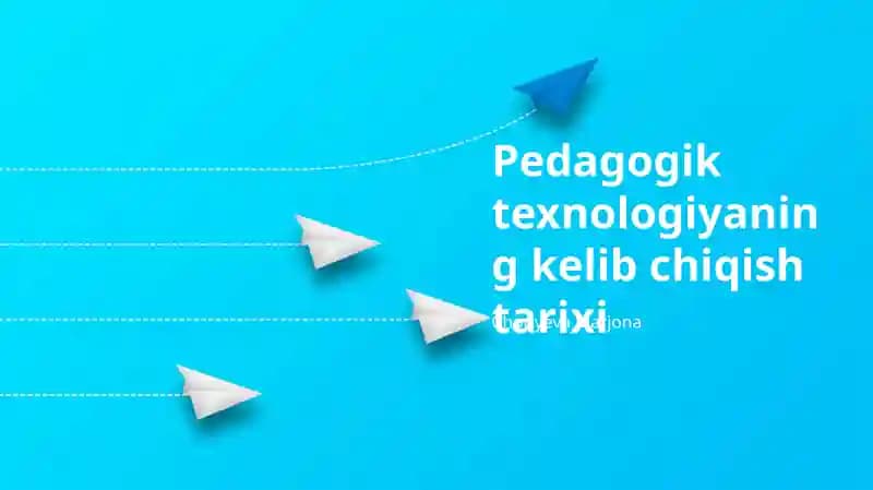 Pedagogik texnologiyaning kelib chiqish tarixi