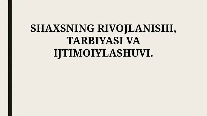 Shaxsnig rivojlanishi, tarbiyasi va ijtimoiylashuvi