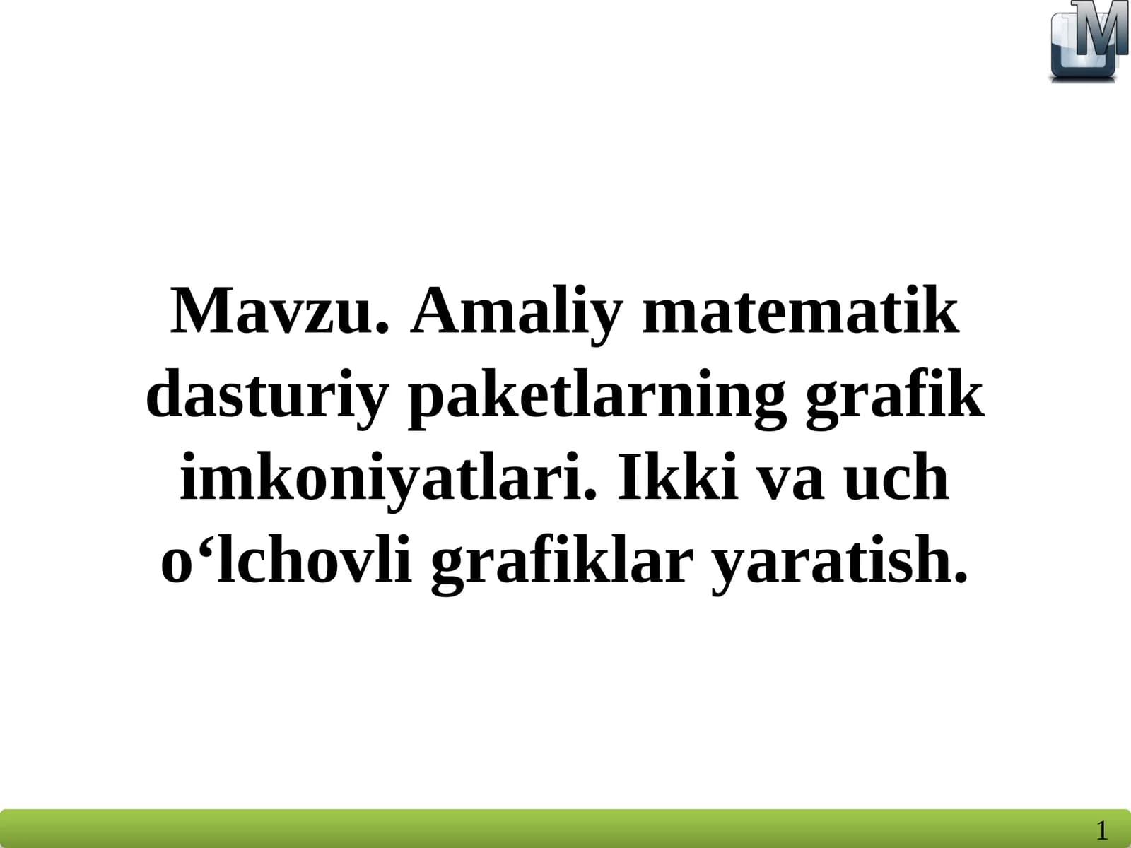 Amaliy matematik dasturiy paketlarning grafik imkoniyatlari. Ikki va uch o‘lchovli grafiklar yaratish