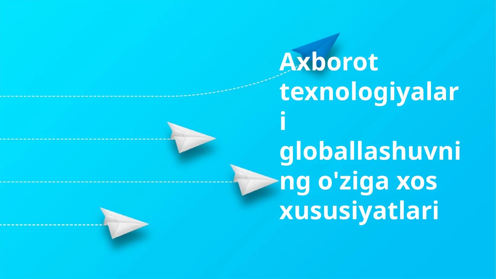 Axborot texnologiyalari globallashuvning o'ziga xos xususiyatlari