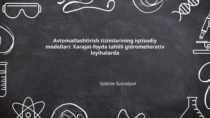 Avtomatlashtirish tizimlarining iqtisodiy modellari: Xarajat-foyda tahlili gidromeliorativ loyihalarda