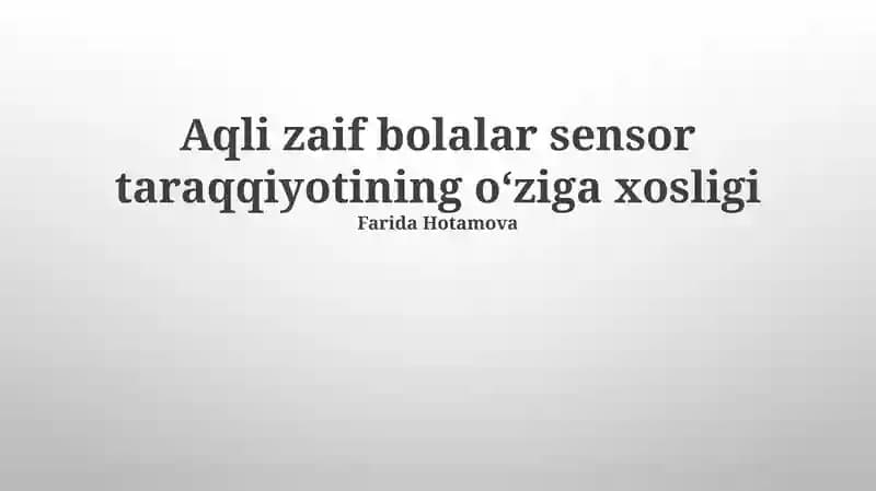 Aqli zaif bolalar sensor taraqqiyotining oʻziga xosligi