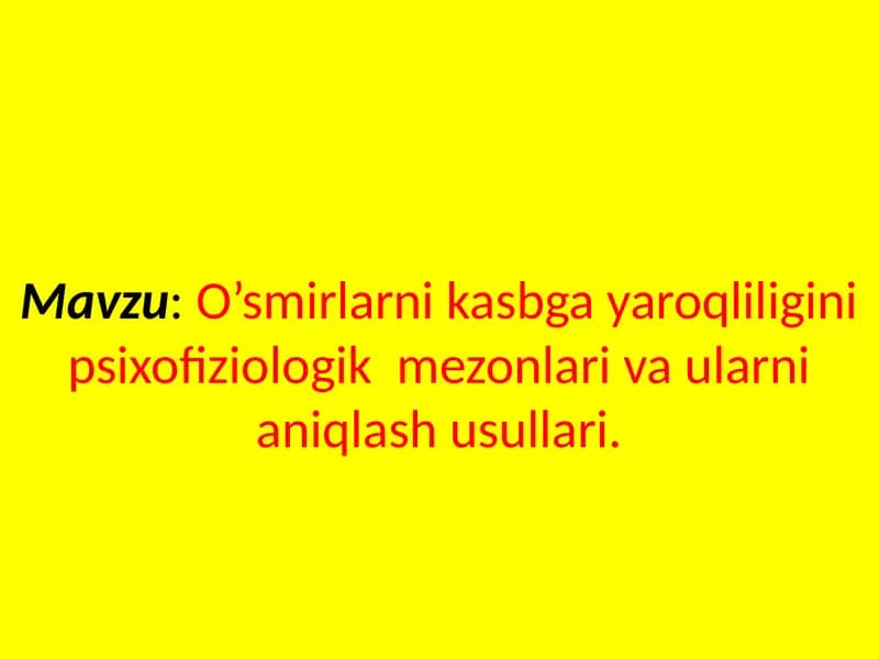 O’smirlarni kasbga yaroqliligini psixofiziologik  mezonlari va ularni aniqlash usullari