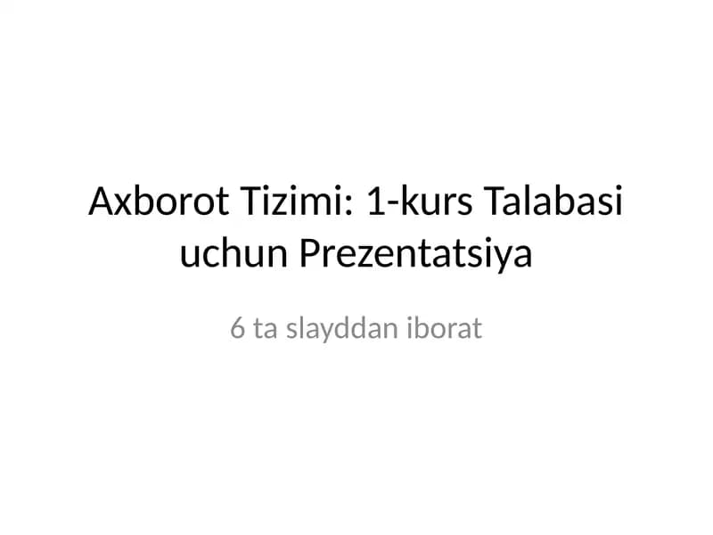 Axborot Tizimi: 1-kurs Talabasi uchun Prezentatsiya