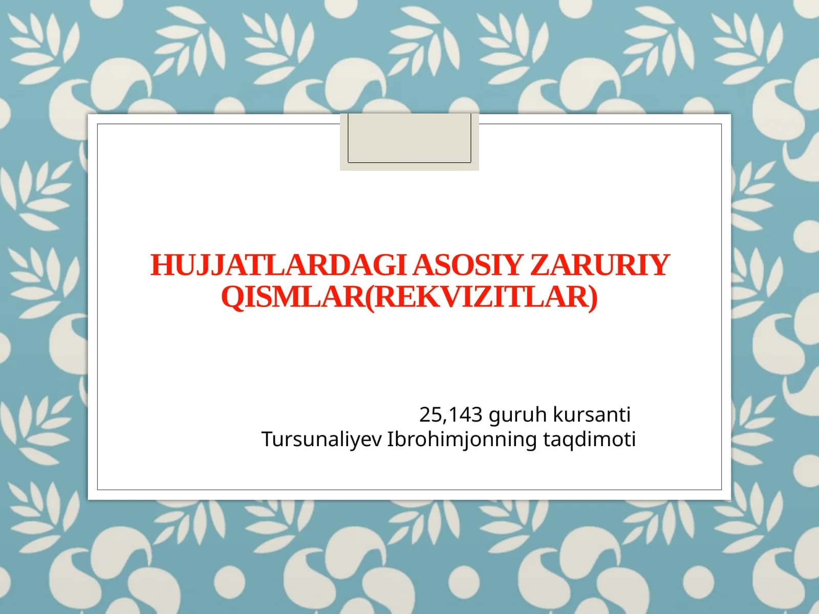 Hujjatlardagi asosiy zaruriy qismlar (rekvizitlar)