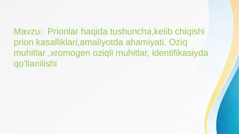 Prionlar haqida tushuncha,kelib chiqishi prion kasalliklari,amaliyotda ahamiyati. Oziq muhitlar ,xromogen oziqli muhitlar, identifikasiyda qo’llanilishi