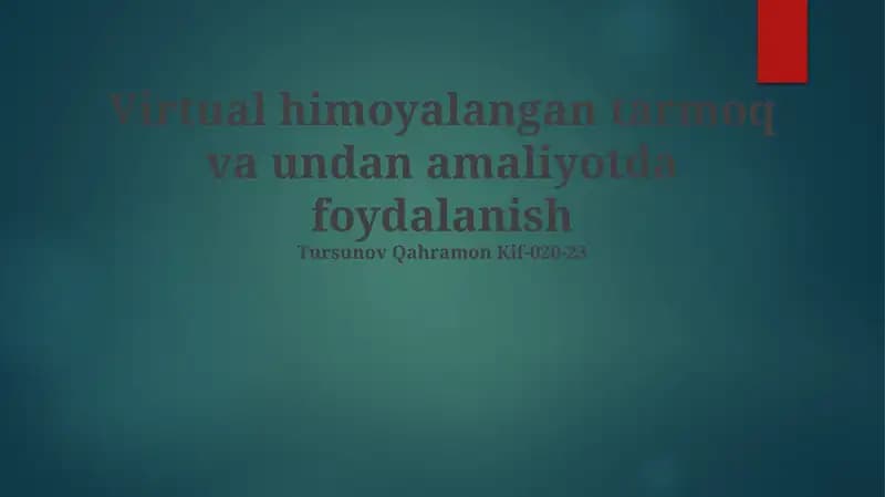 Virtual himoyalangan tarmoq va undan amaliyotda foydalanish
