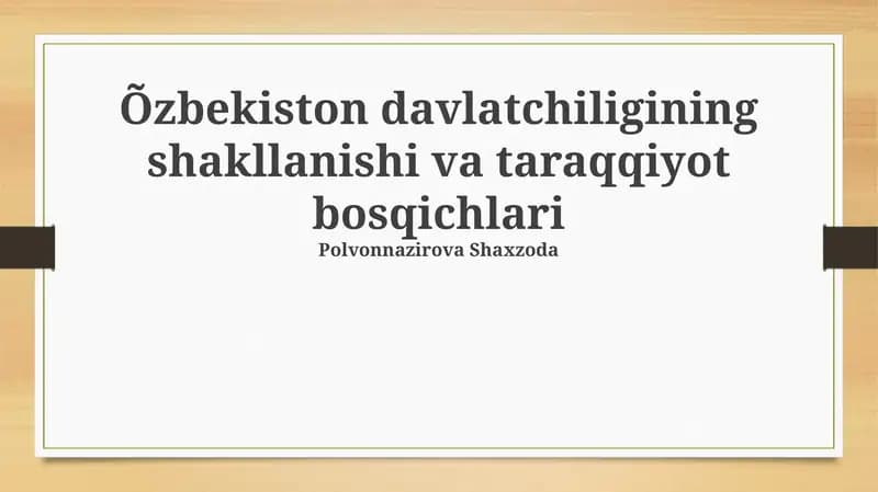 Oʻzbekiston davlatchiligining shakllanishi va taraqqiyot bosqichlari