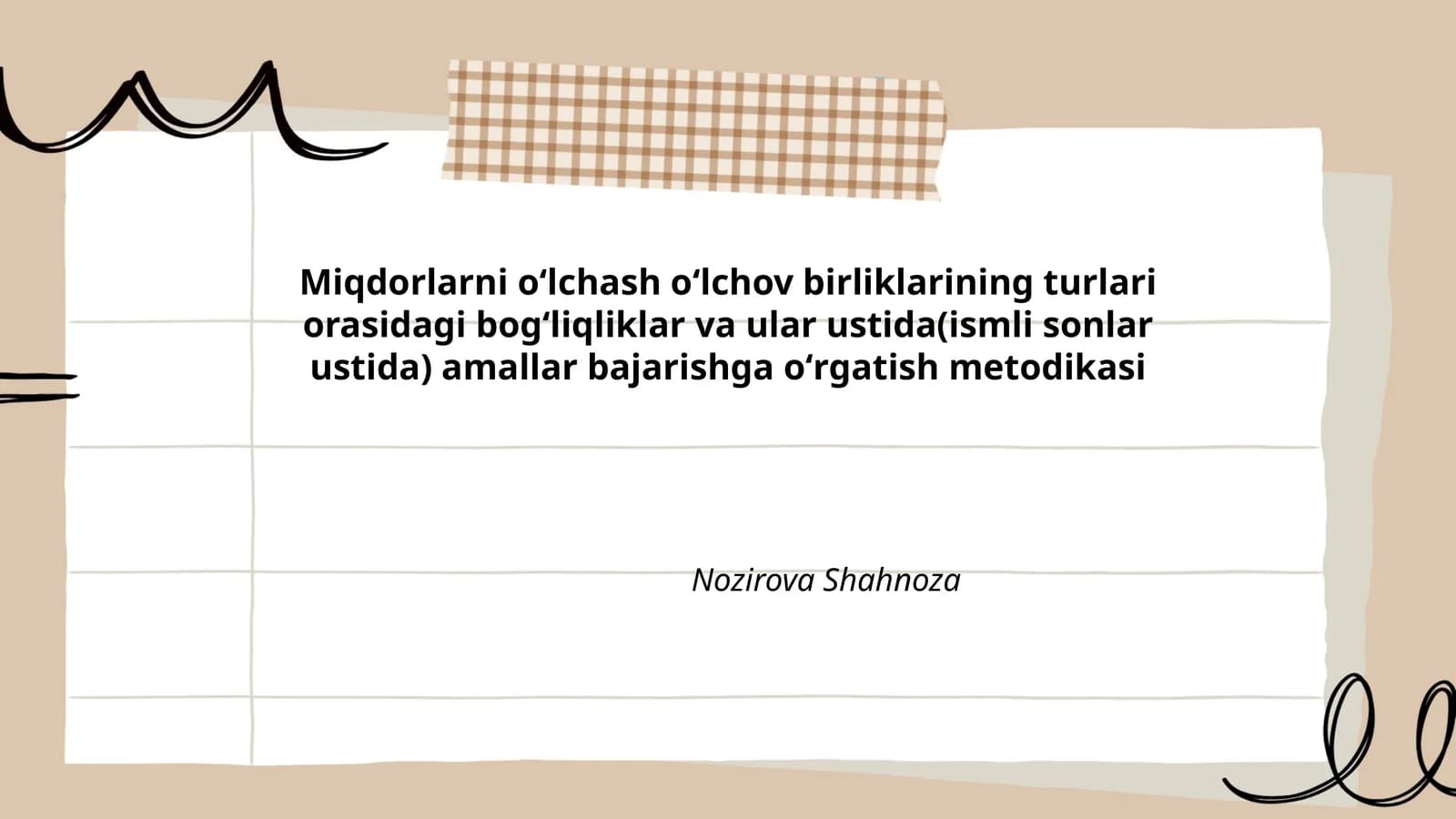 Miqdorlarni oʻlchash oʻlchov birliklarining turlari orasidagi bogʻliqliklar va ular ustida(ismli sonlar ustida) amallar bajarishga oʻrgatish metodikasi