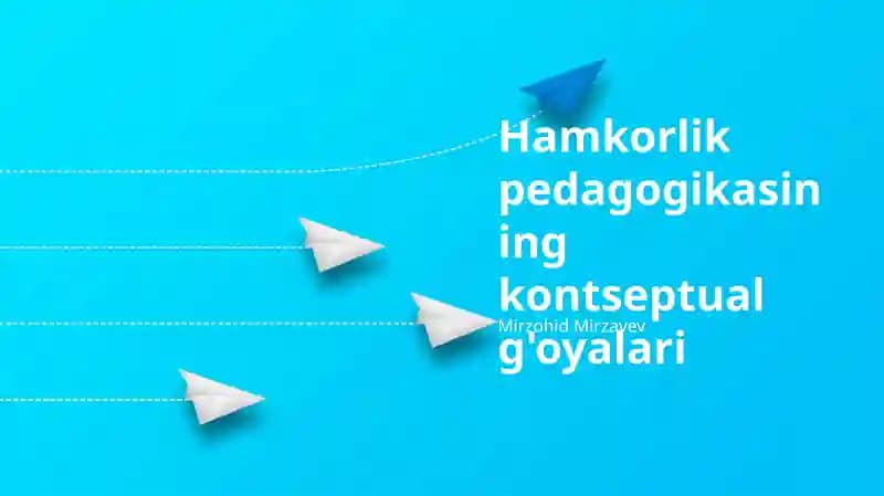 Hamkorlik pedagogikasining kontseptual g'oyalari