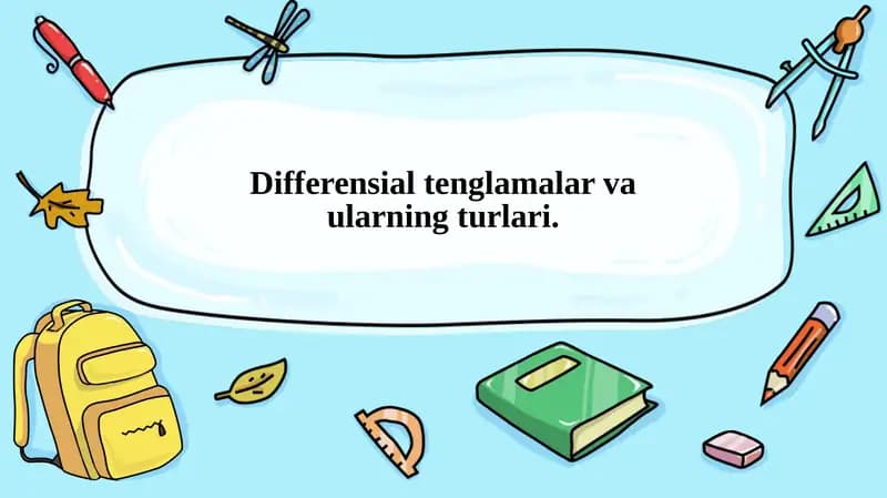 Differensial tenglamalar va ularning turlari