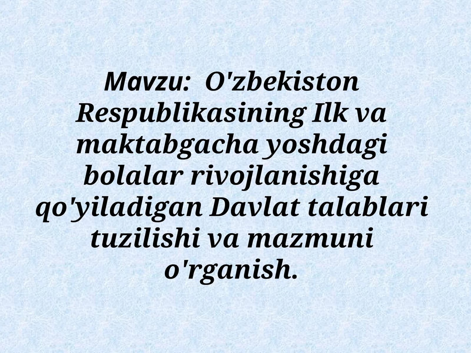 O'zbekiston Respublikasining Ilk va maktabgacha yoshdagi bolalar rivojlanishiga qo'yiladigan Davlat talablari
