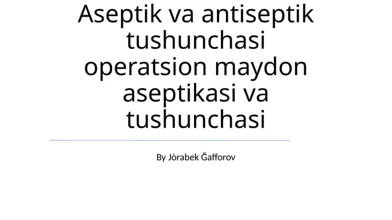 Aseptik va antiseptik tushunchasi operatsion maydon aseptikasi va tushunchasi