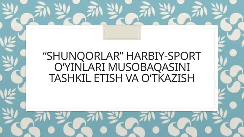 SHUNQORLAR HARBIY-SPORT O‘YINLARI MUSOBAQASINI TASHKIL ETISH VA O‘TKAZISH