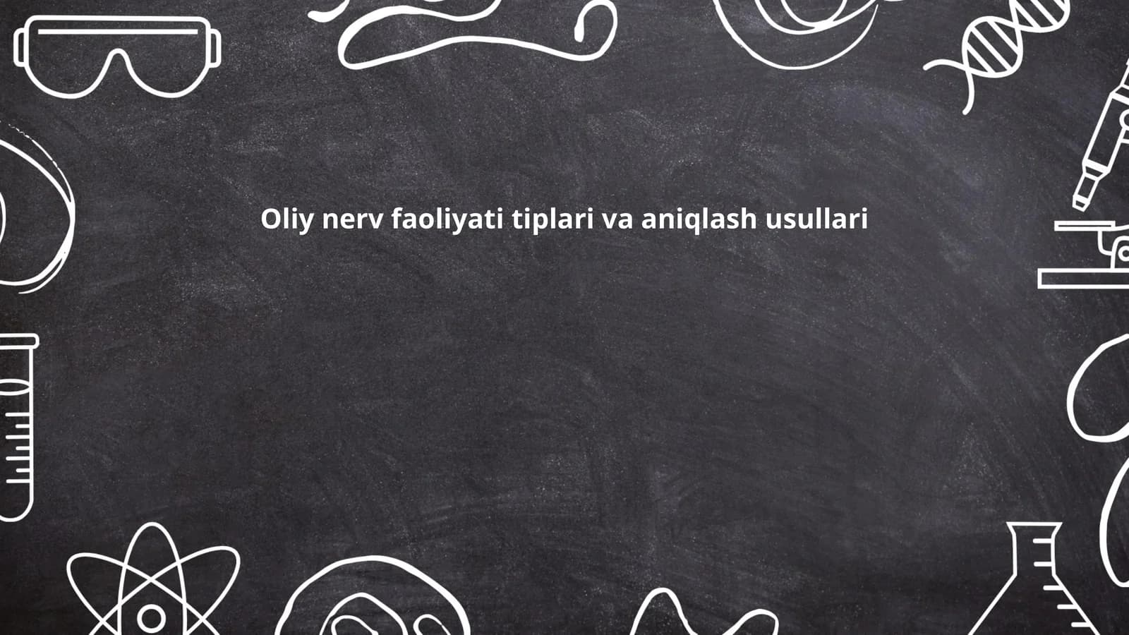 Oliy nerv faoliyati tiplari va aniqlash usullari
