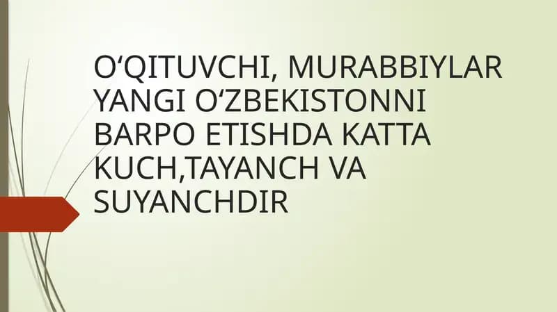 O‘QITUVCHI, MURABBIYLAR YANGI O‘ZBEKISTONNI BARPO ETISHDA KATTA KUCH,TAYANCH VA SUYANCHDIR