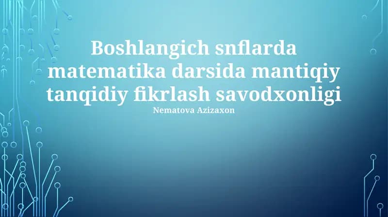 Boshlang'ich sinflarda matematika darsida mantiqiy tanqidiy fikrlash savodxonligi