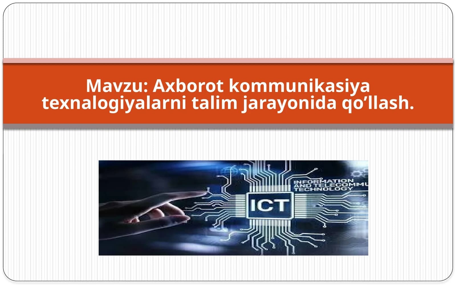 Axborot kommunikasiya texnalogiyalarni talim jarayonida qo'llash.