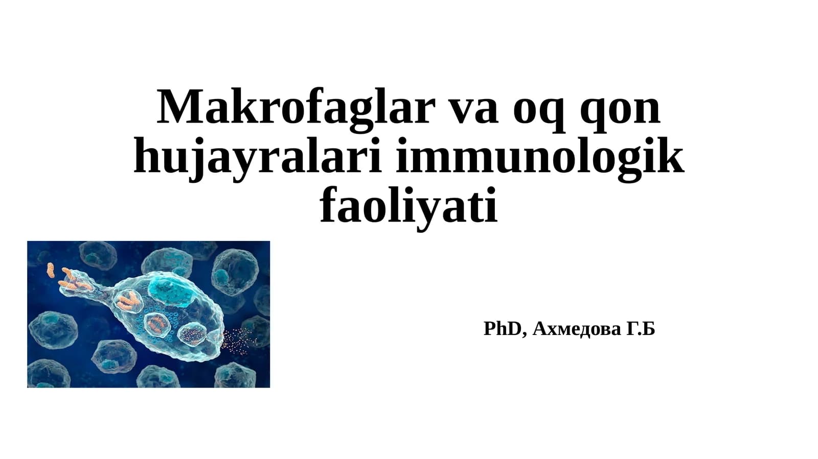 Makrofaglar va oq qon hujayralari immunologik faoliyati