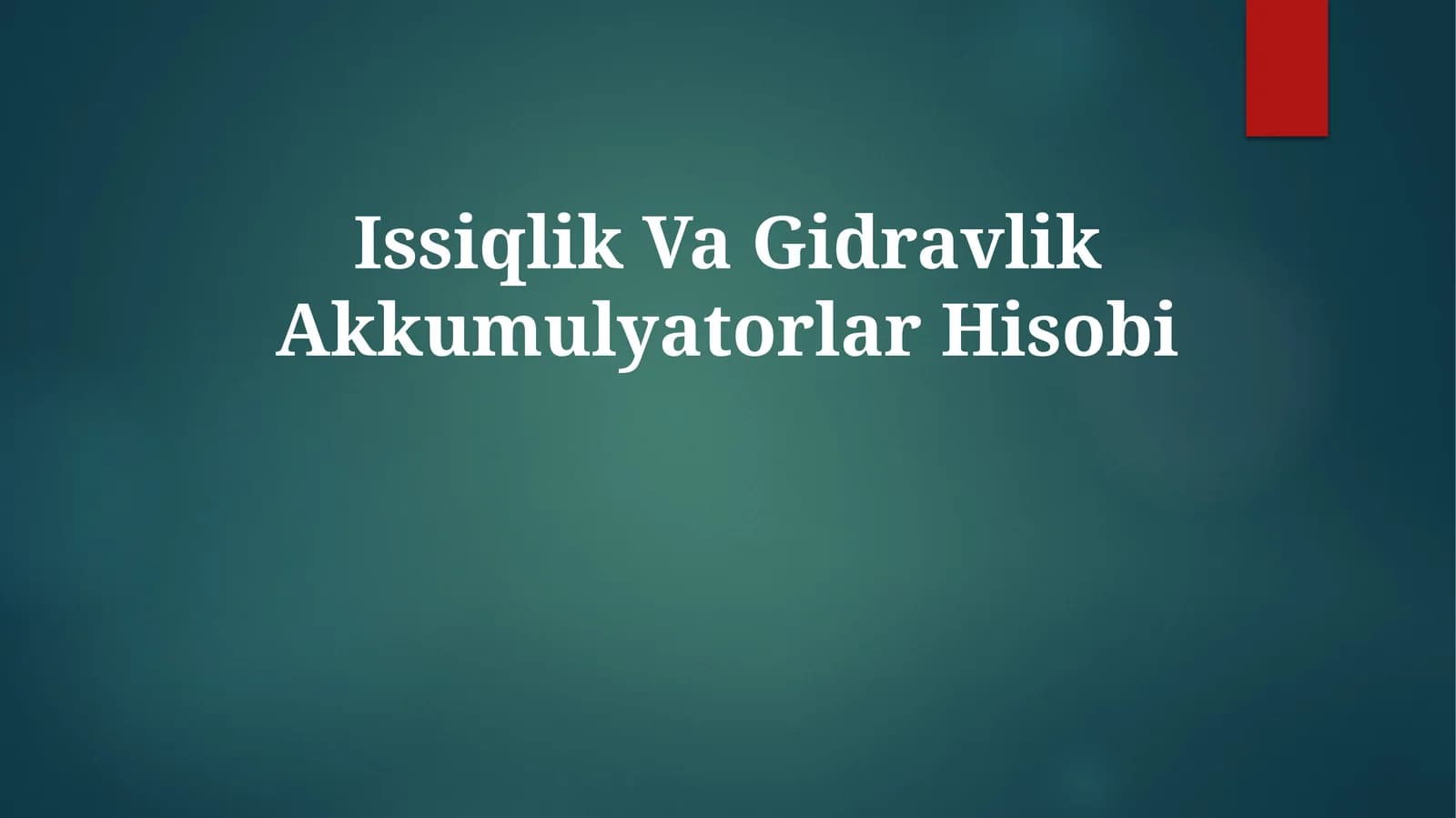 Issiqlik Va Gidravlik Akkumulyatorlar Hisobi