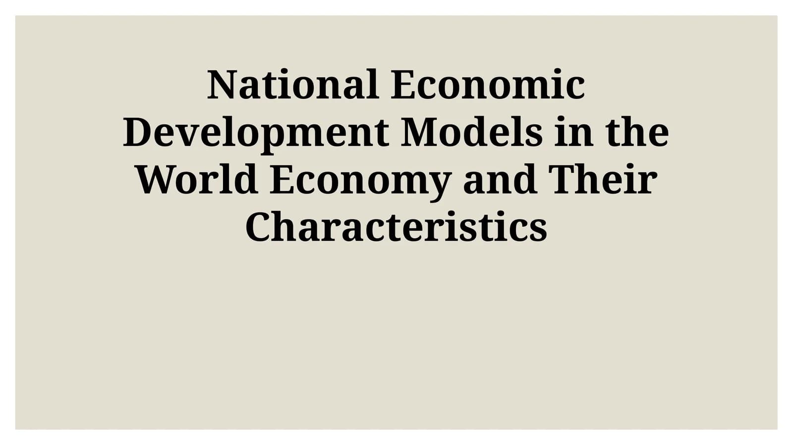 National Economic Development Models in the World Economy and Their Characteristics