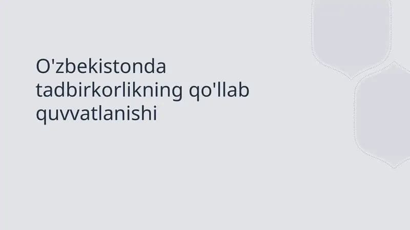 O'zbekistonda tadbirkorlikning qo'llab quvvatlanishi
