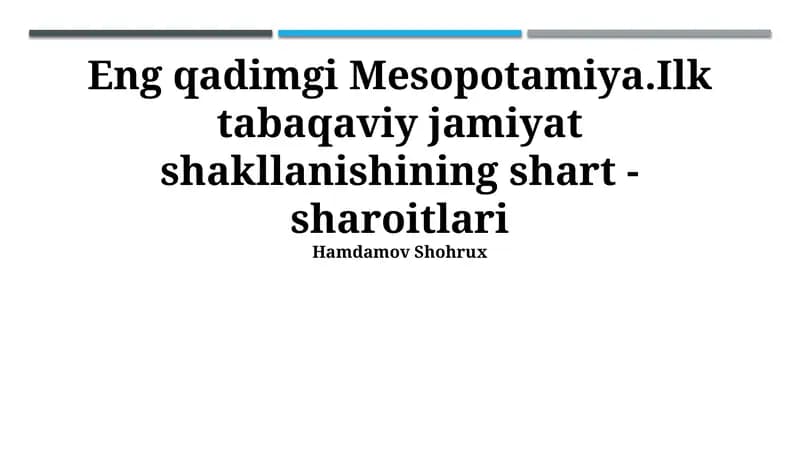 Eng qadimgi Mesopotamiya.Ilk tabaqaviy jamiyat shakllanishining shart -sharoitlari