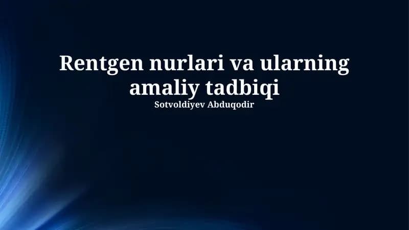 Rentgen nurlari va ularning amaliy tadbiqi
