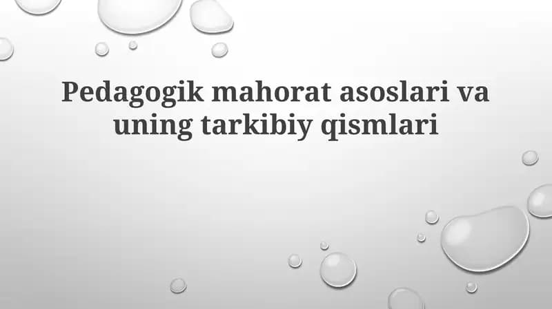 Pedagogik mahorat asoslari va uning tarkibiy qismlari