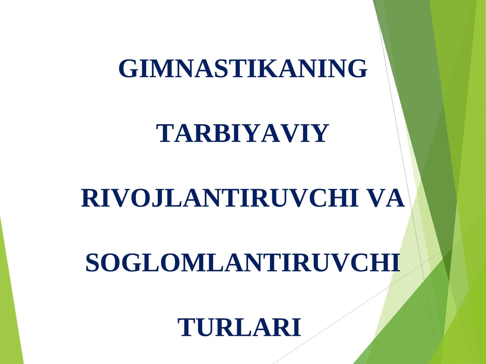 Gimnastikaning Tarbiyaviy Rivojlanhtiruvchi va Sog'lomlantiruvchi Turlari