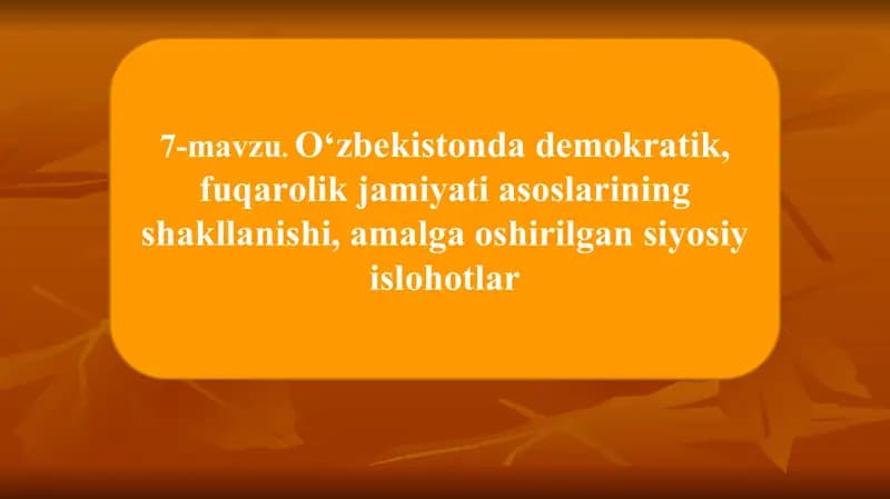 O‘zbekistonda demokratik, fuqarolik jamiyati asoslarining shakllanishi, amalga oshirilgan siyosiy islohotlar