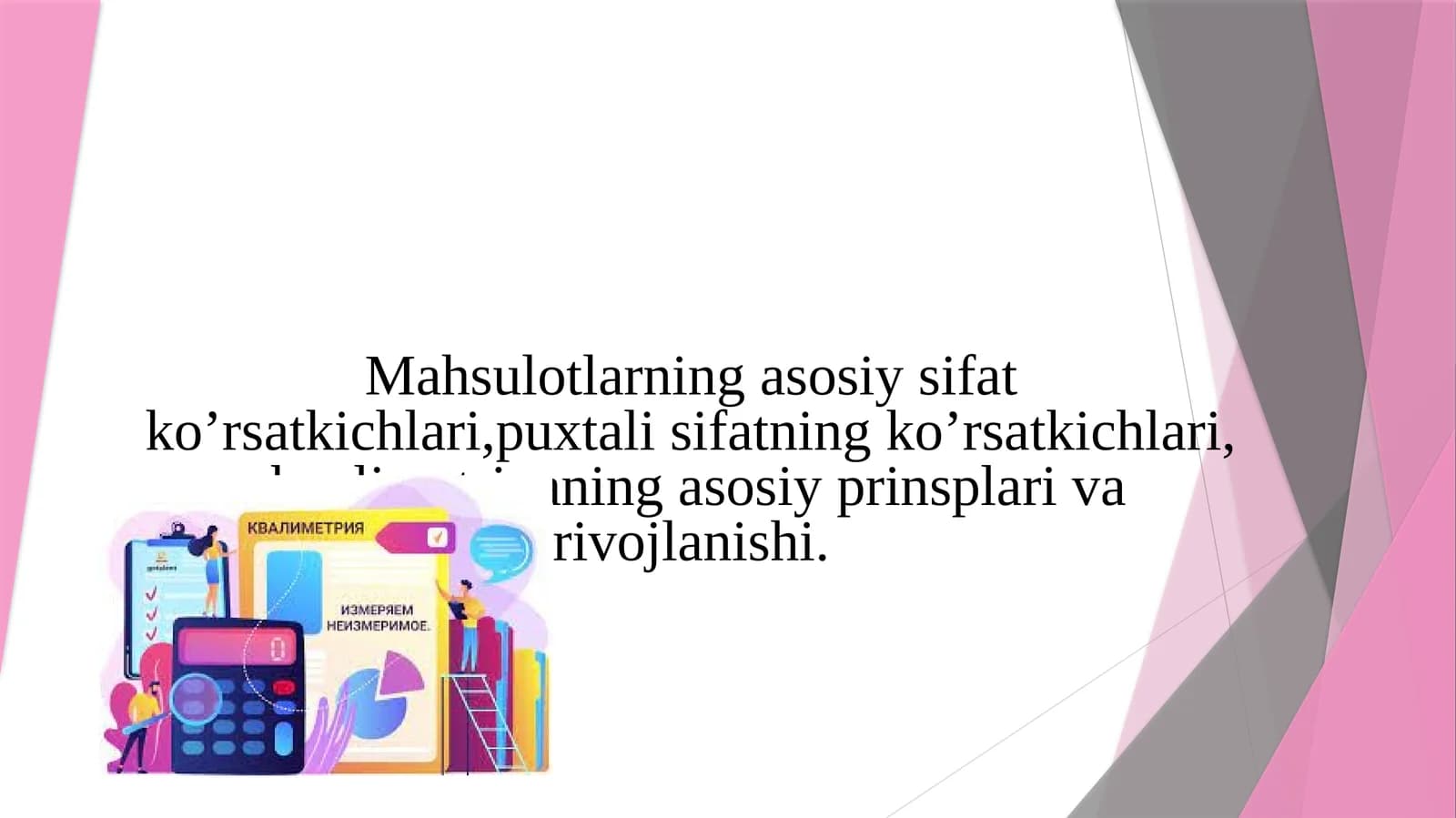 Mahsulotlarning asosiy sifat ko’rsatkichlari,puxtali sifatning ko’rsatkichlari,  kvalimetriyaning asosiy prinsplari va rivojlanishi