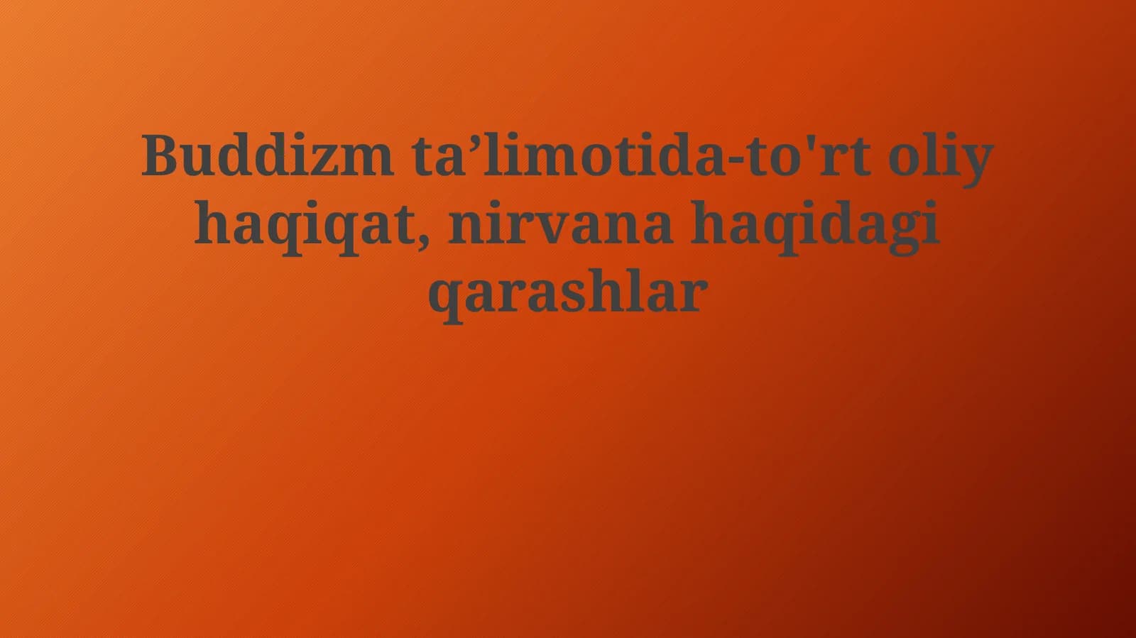 Buddizm taʼlimotida to'rt oliy haqiqat, nirvana haqidagi qarashlar