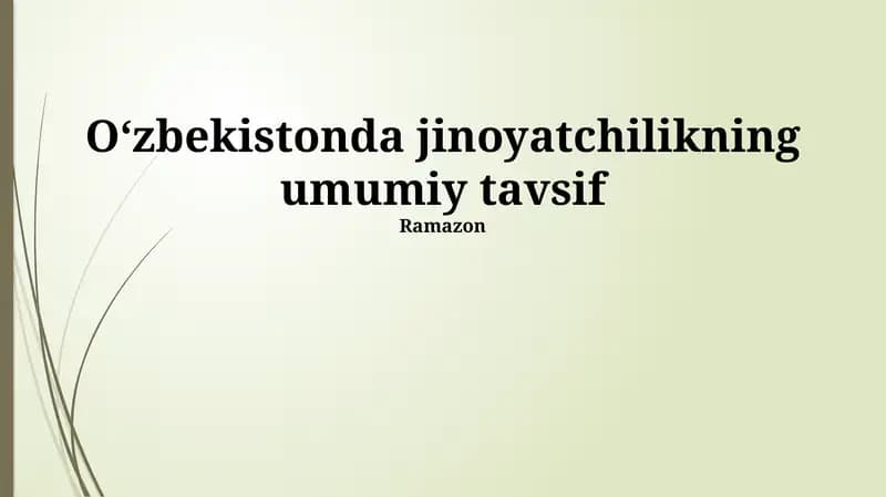 O‘zbekistonda jinoyatchilikning umumiy tavsifi: turlari, sabablari va holati