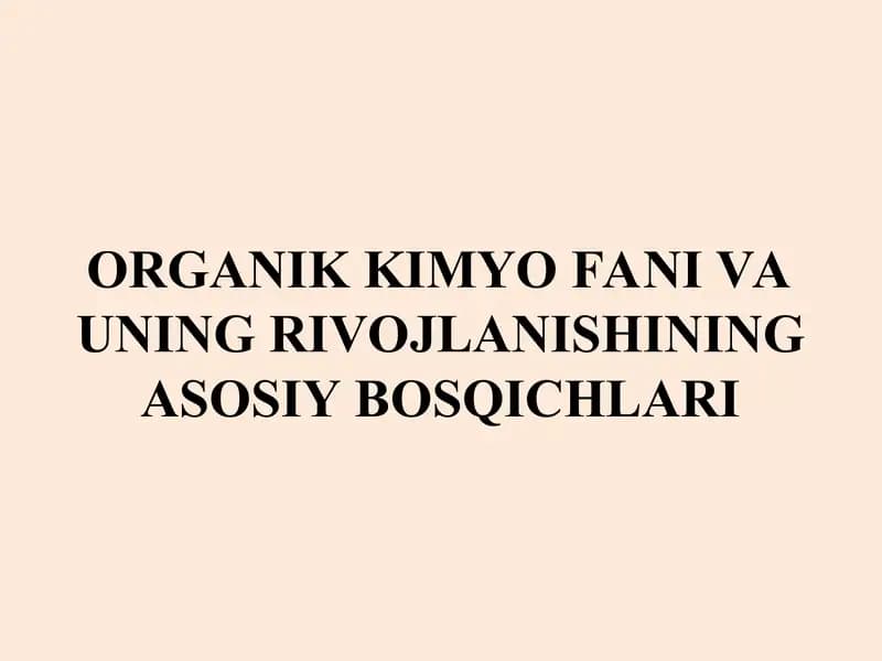 Organik kimyo fani va uning rivojlanishining bosqichlari