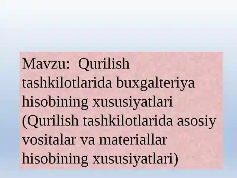 Qurilish tashkilotlarida buxgalteriya hisobining xususiyatlari