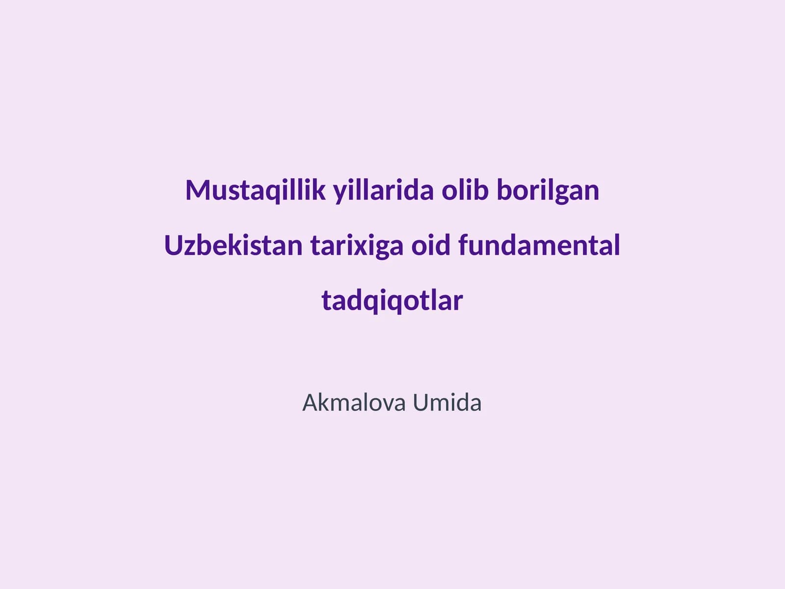 Mustaqillik yillarida olib borilgan Uzbekistan tarixiga oid fundamental tadqiqotlar