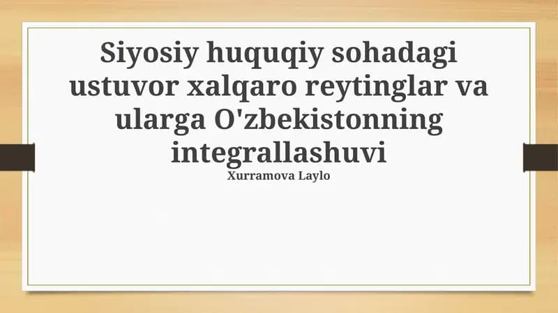 Siyosiy va Huquqiy Sohadagi Ustuvor Xalqaro Reytinglar va Ularga O'zbekistonning Integrallashuvi