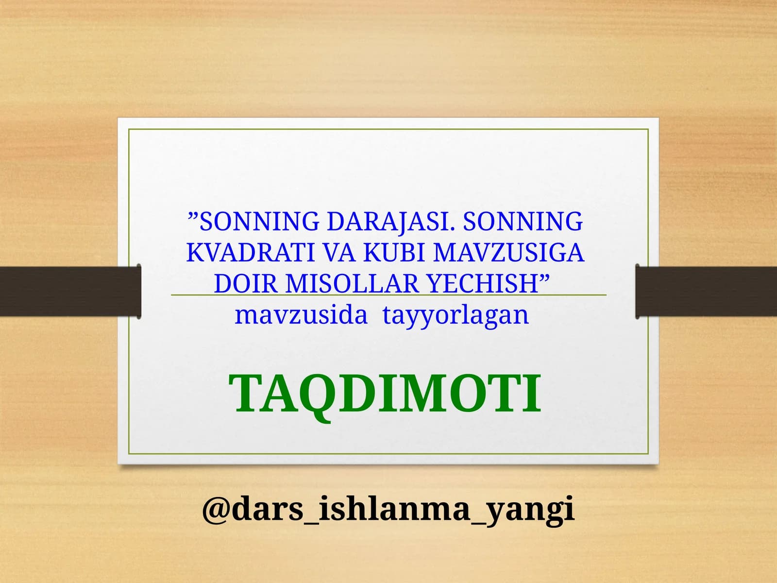 SONNING DARAJASI. SONNING KVADRATI VA KUBI MAVZUSIGA DOIR MISOLLAR YECHISH