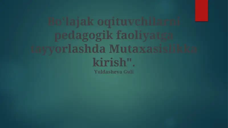 Kelajakdagi o'qituvchilarni pedagogik faoliyatga tayyorlash ixtisosligi haqida umumiy ma'lumot