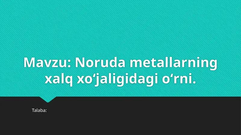 Noruda metallarning xalq xoʻjaligidagi oʻrni.